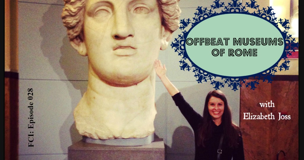 offbeat museums of Rome with Elizabeth Joss